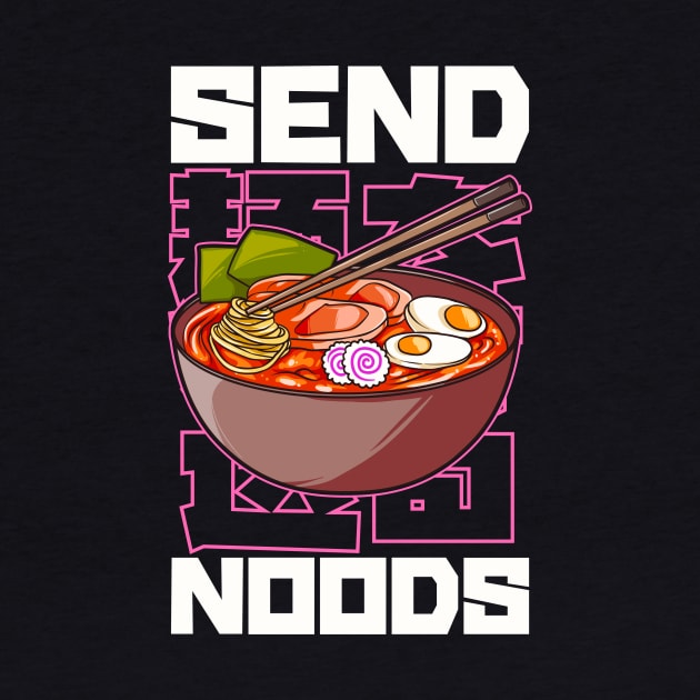 Funny Send Noods Anime Gamer Pho Ramen Noodle Pun by theperfectpresents